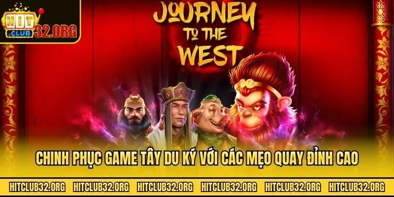 Chinh phục game Tây Du Ký với các mẹo quay đỉnh cao